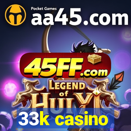 33k casino